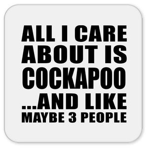 All I Care About Is Cockapoo - Drink Coaster
