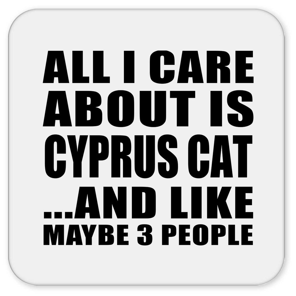 All I Care About Is Cyprus Cat - Drink Coaster