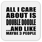 All I Care About Is Double Doodle - Drink Coaster