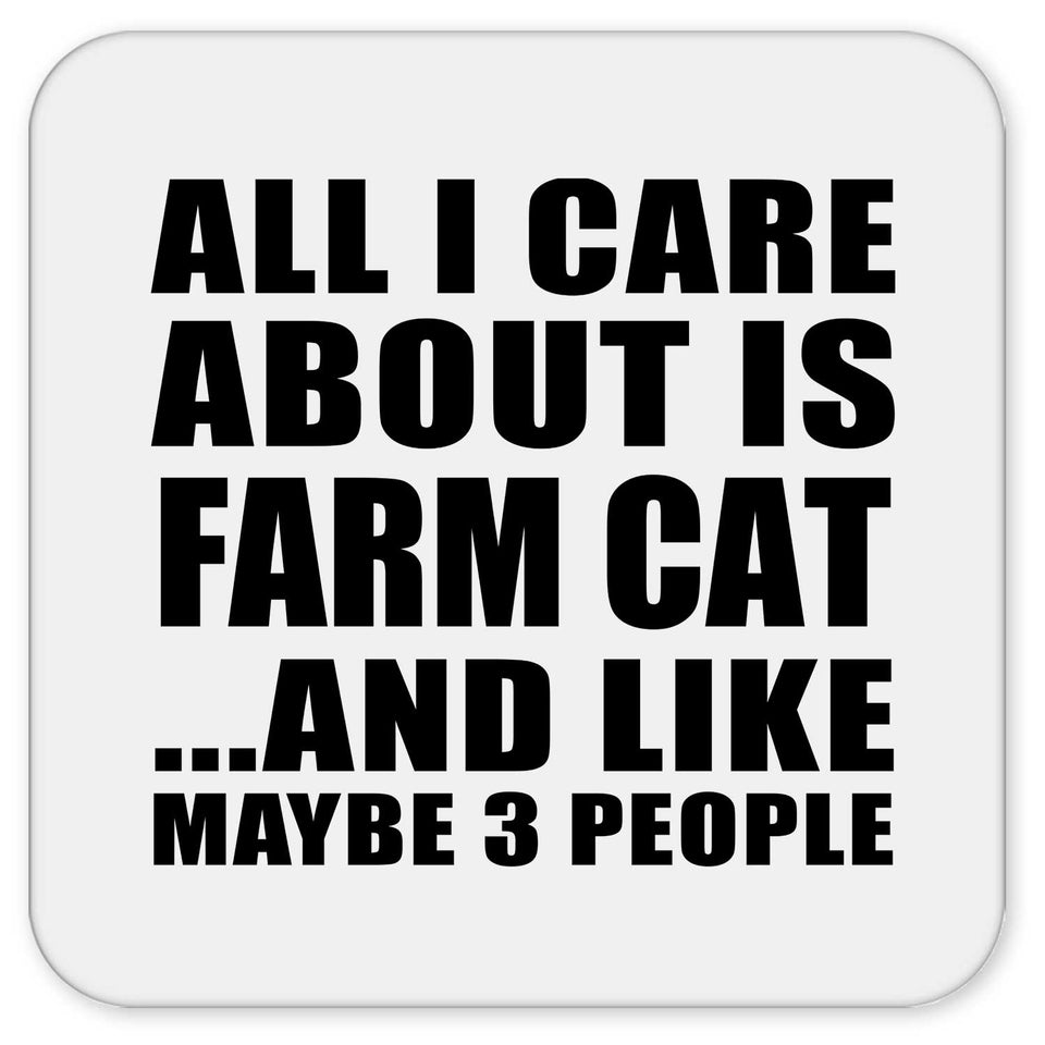 All I Care About Is Farm Cat - Drink Coaster