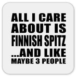 All I Care About Is Finnish Spitz - Drink Coaster