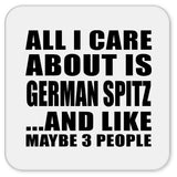 All I Care About Is German Spitz - Drink Coaster