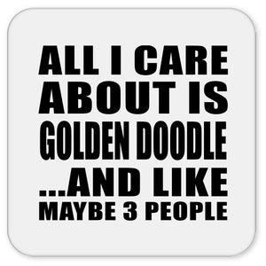All I Care About Is Golden Doodle - Drink Coaster