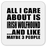 All I Care About Is Irish Wolfhound - Drink Coaster