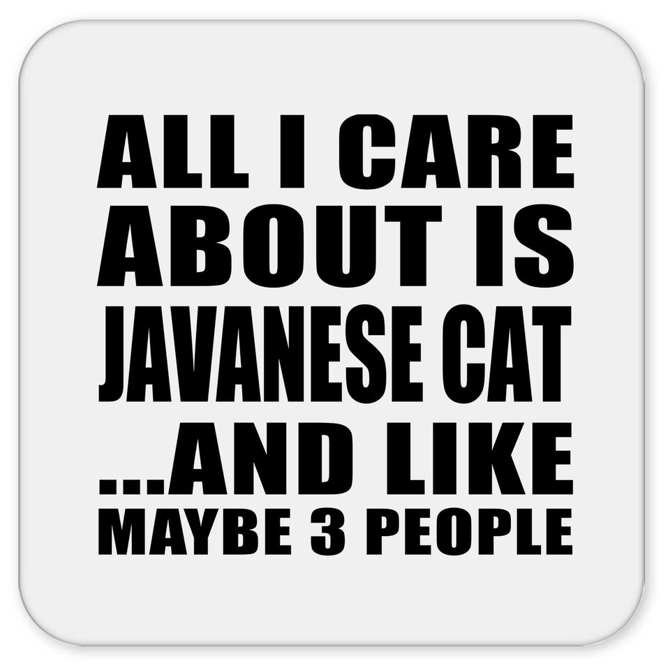 All I Care About Is Javanese Cat - Drink Coaster
