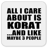 All I Care About Is Korat - Drink Coaster