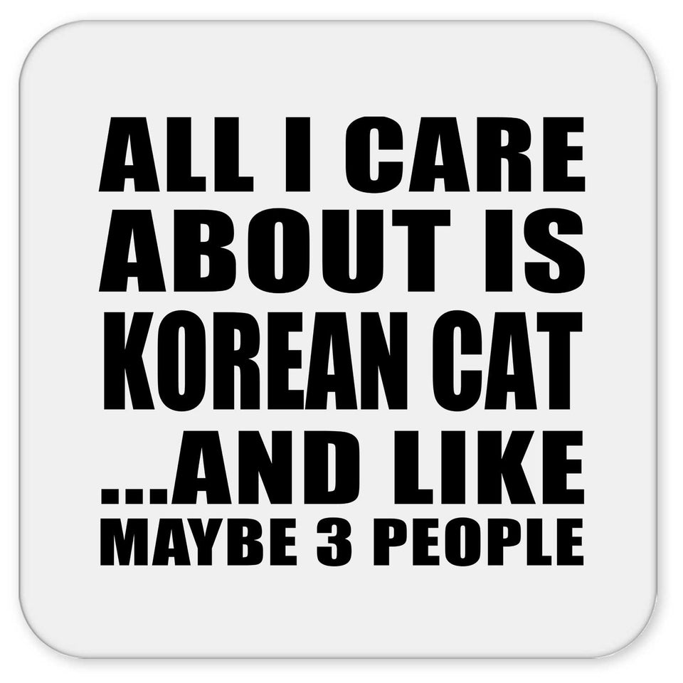 All I Care About Is Korean Cat - Drink Coaster
