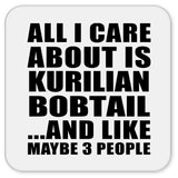 All I Care About Is Kurilian Bobtail - Drink Coaster