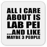All I Care About Is Lab Pei - Drink Coaster
