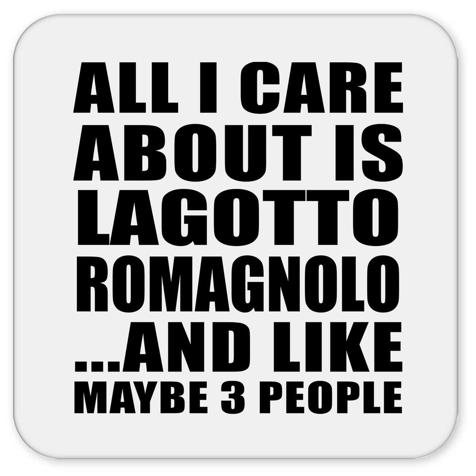 All I Care About Is Lagotto Romagnolo - Drink Coaster