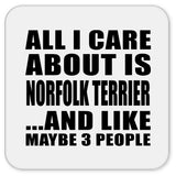 All I Care About Is Norfolk Terrier - Drink Coaster