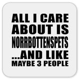 All I Care About Is Norrbottenspets - Drink Coaster