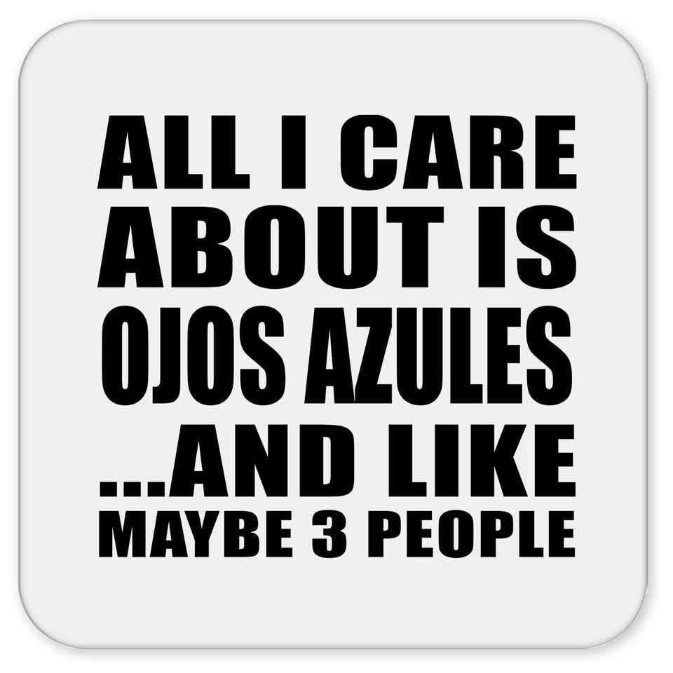 All I Care About Is Ojos Azules - Drink Coaster