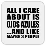 All I Care About Is Ojos Azules - Drink Coaster