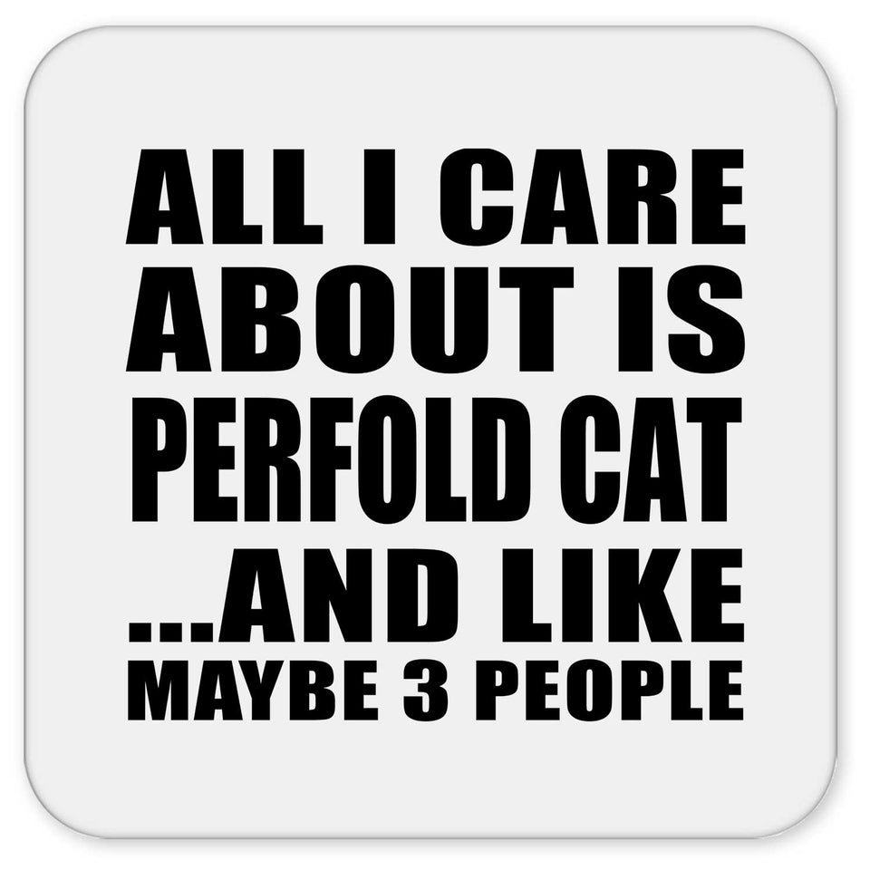 All I Care About Is Perfold Cat - Drink Coaster