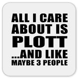All I Care About Is Plott - Drink Coaster