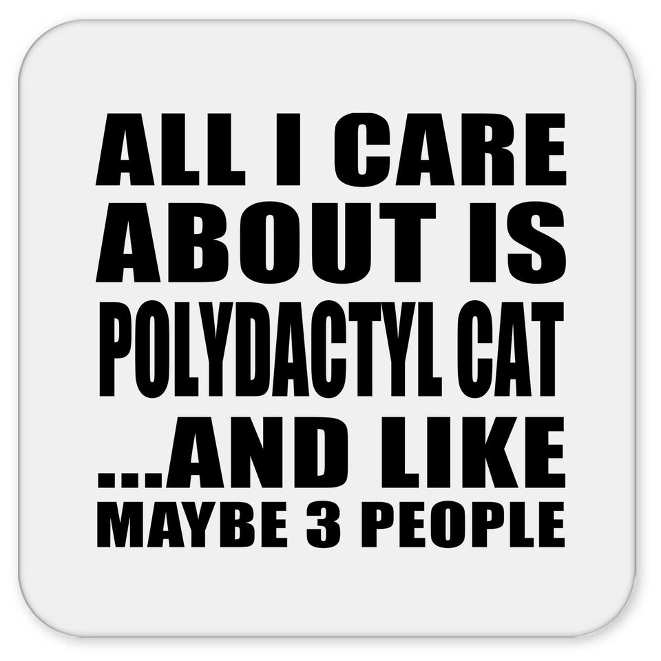 All I Care About Is Polydactyl Cat - Drink Coaster