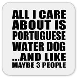 All I Care About Is Portuguese Water Dog - Drink Coaster