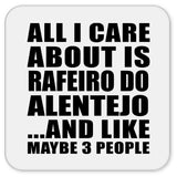 All I Care About Is Rafeiro Do Alentejo - Drink Coaster