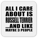All I Care About Is Russell Terrier - Drink Coaster