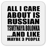 All I Care About Is Russian Tsvetnaya Bolonka - Drink Coaster