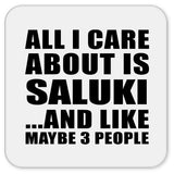 All I Care About Is Saluki - Drink Coaster