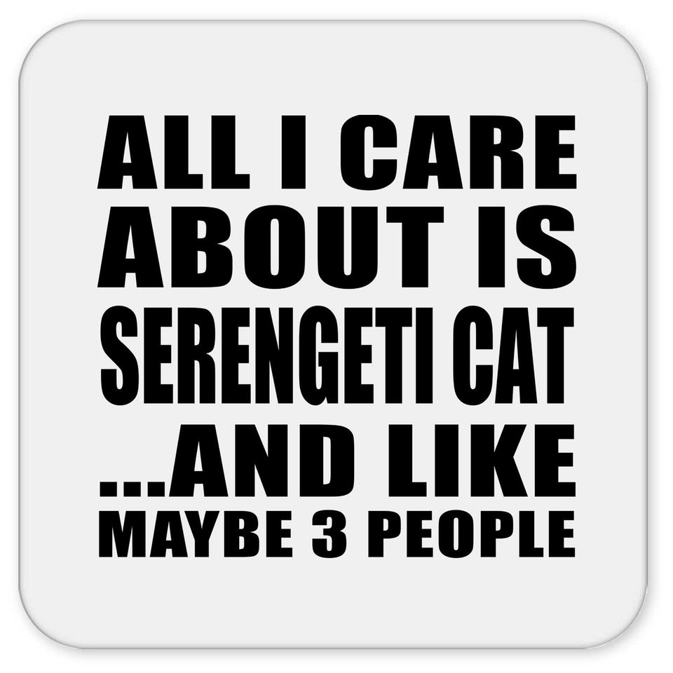 All I Care About Is Serengeti Cat - Drink Coaster