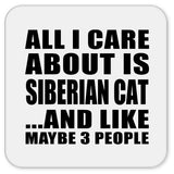 All I Care About Is Siberian Cat - Drink Coaster