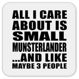 All I Care About Is Small Munsterlander - Drink Coaster