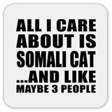 All I Care About Is Somali Cat - Drink Coaster