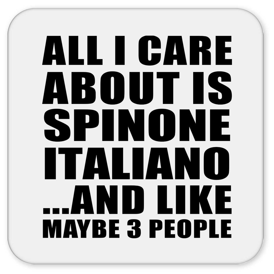 All I Care About Is Spinone Italiano - Drink Coaster