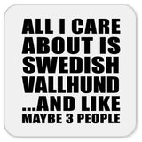 All I Care About Is Swedish Vallhund - Drink Coaster