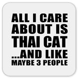 All I Care About Is Thai Cat - Drink Coaster