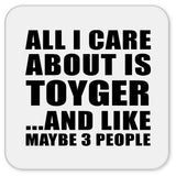 All I Care About Is Toyger - Drink Coaster