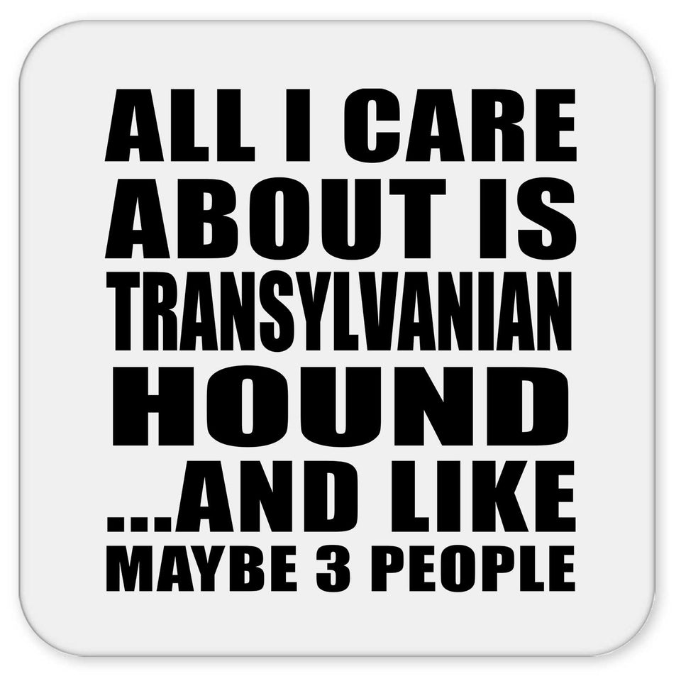 All I Care About Is Transylvanian Hound - Drink Coaster