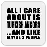 All I Care About Is Turkish Angora - Drink Coaster