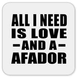 All I Need Is Love And A Afador - Drink Coaster