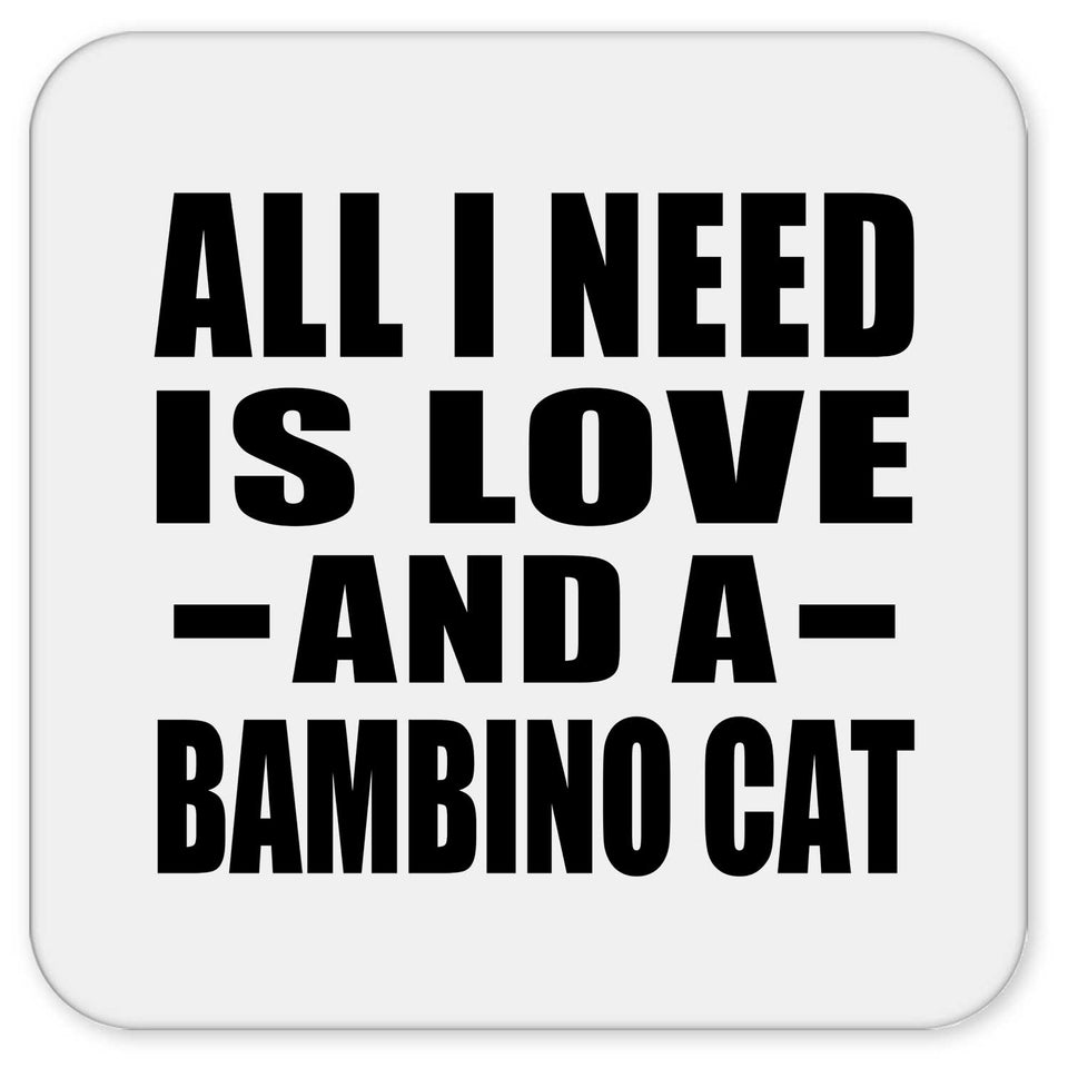 All I Need Is Love And A Bambino Cat - Drink Coaster
