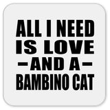 All I Need Is Love And A Bambino Cat - Drink Coaster