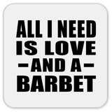 All I Need Is Love And A Barbet - Drink Coaster