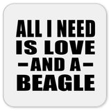 All I Need Is Love And A Beagle - Drink Coaster