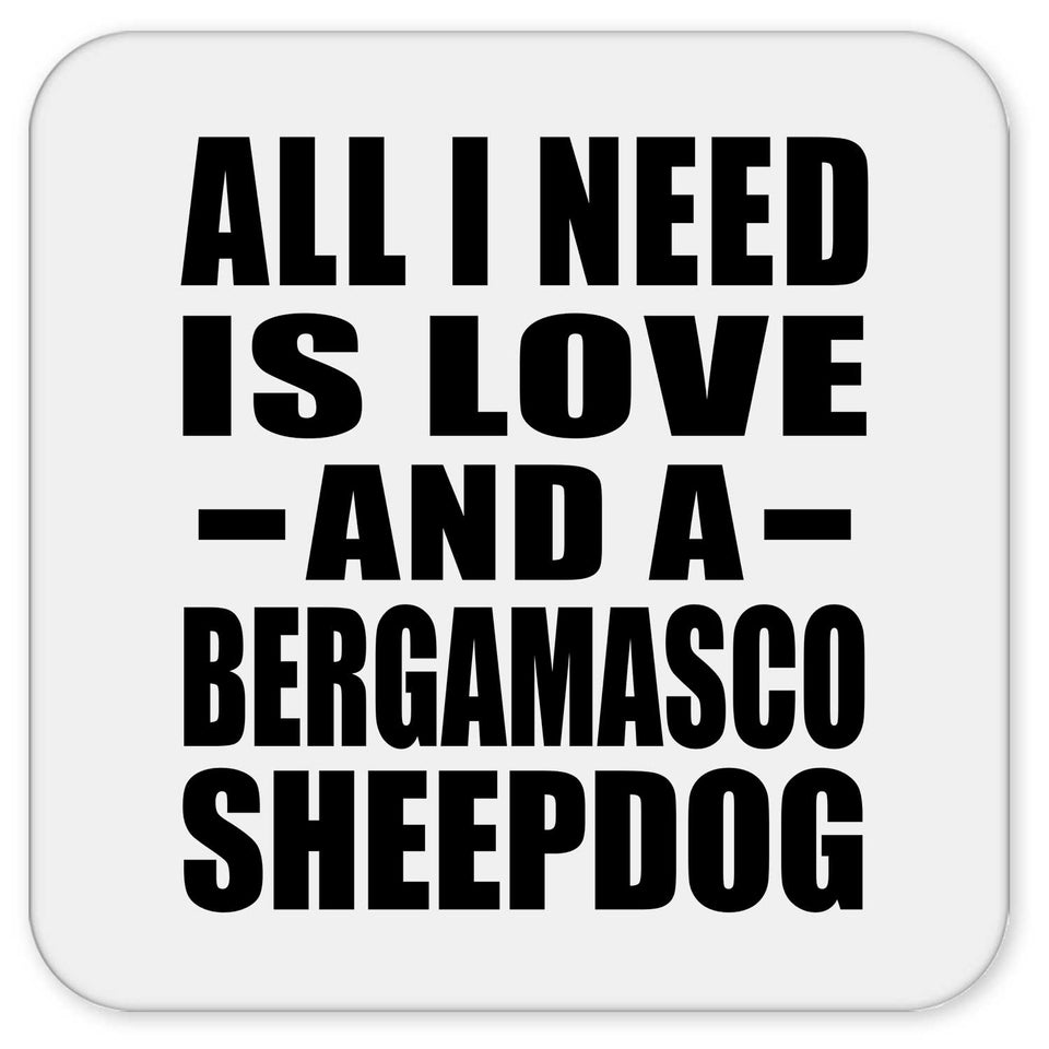 All I Need Is Love And A Bergamasco Sheepdog - Drink Coaster