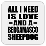 All I Need Is Love And A Bergamasco Sheepdog - Drink Coaster