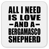 All I Need Is Love And A Bergamasco Shepherd - Drink Coaster