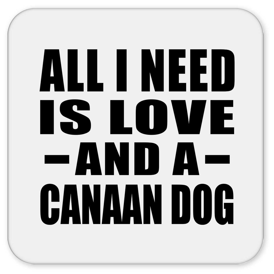 All I Need Is Love And A Canaan Dog - Drink Coaster