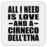 All I Need Is Love And A Cirneco Dell'etna - Drink Coaster