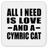 All I Need Is Love And A Cymric Cat - Drink Coaster