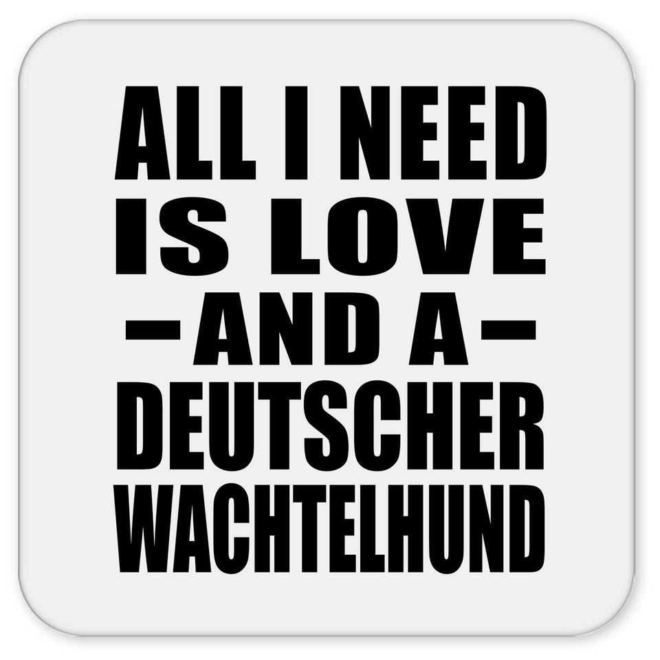 All I Need Is Love And A Deutscher Wachtelhund - Drink Coaster