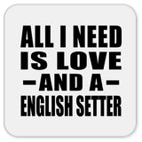 All I Need Is Love And A English Setter - Drink Coaster