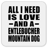 All I Need Is Love And A Entlebucher Mountain Dog - Drink Coaster